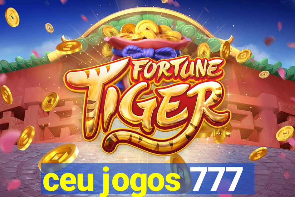 ceu jogos 777